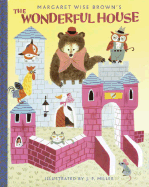 The Wonderful House - Brown, Margaret Wise