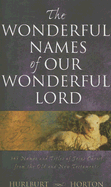 The Wonderful Names of Our Wonderful Lord: 365 Names and Titles of Jesus Christ from the Old and New Testaments