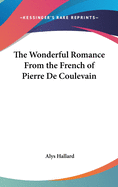 The Wonderful Romance from the French of Pierre de Coulevain