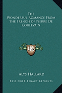 The Wonderful Romance From the French of Pierre De Coulevain - Hallard, Alys