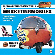 The Wonderful Wacky World of Marketingmobiles: Promotional Vehicles of the World