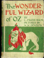 The Wonderful Wizard of Oz. ( children's ) NOVEL by: L. Frank Baum and illustrated by: W. W. Denslow