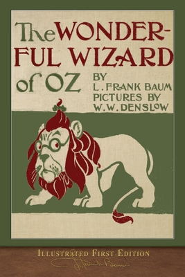 The Wonderful Wizard of Oz: Illustrated First Edition - Baum, L Frank