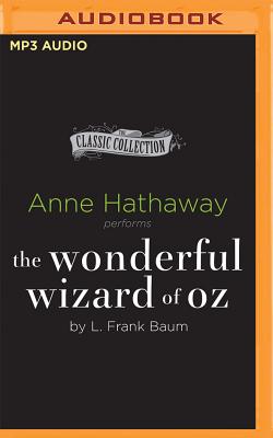 The Wonderful Wizard of Oz - Baum, L Frank, and Hathaway, Anne (Read by)