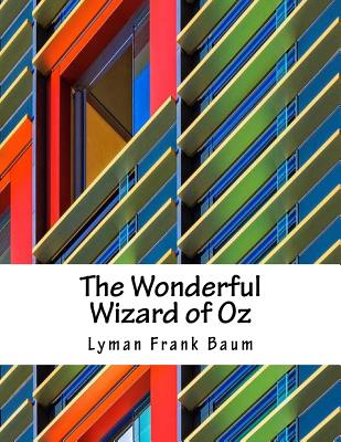 The Wonderful Wizard of Oz - Baum, Lyman Frank