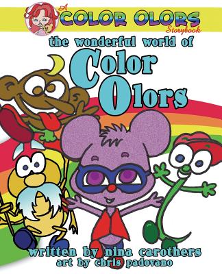 The Wonderful World of Color Olors - Carothers, Nina, and Nilsen, Richard J (Editor)