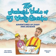 The Wonderful World of My Wacky Grandpa: Adventures of Ziggy and Jacques Volume 2