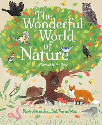 The Wonderful World of Nature: Discover Animals, Insects, Birds, Trees, and More - Cheeseman, Polly