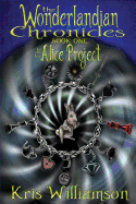 The Wonderlandian Chronicles Book One: The Alice Project