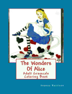 The Wonders of Alice: Adult Grayscale Coloring Book