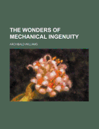 The Wonders of Mechanical Ingenuity