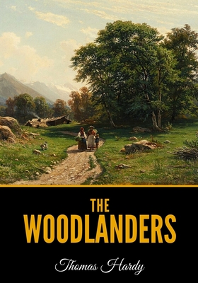 The Woodlanders - Hardy, Thomas