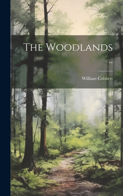 The Woodlands .. - Cobbett, William 1763-1835