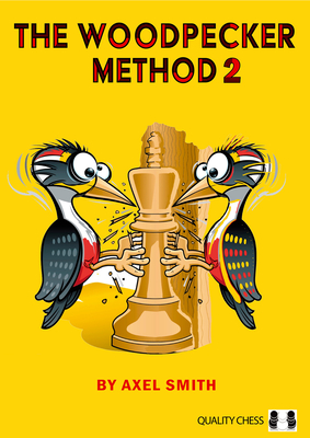 The Woodpecker Method 2: Positional Play - Smith, Axel