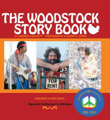 The Woodstock Story Book: 50th Anniversary Collectible with Hundreds of Color Photos and Active Links to Celebrities - Their Lives, Stories and Music - Sackett, Linanne G, and Levine, Barry Z (Photographer), and Gravy, Wavy (Foreword by)