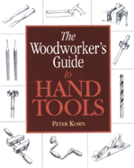 The Woodworker's Guide to Hand Tools