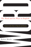 The Word and Its Ways in English: Essays on the Parts of Speech and Person