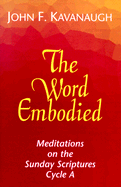 The Word Embodied Cycle a: Meditations on the Sunday Scriptures