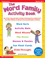 The Word Family Activity Book: Fun & Easy Reproducible Activities That Help Every Child Learn Key Word Patterns to Become Successful Readers & Writers