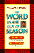 The Word In and Out of Season: Homilies for Preachers, Reflections for Seekers