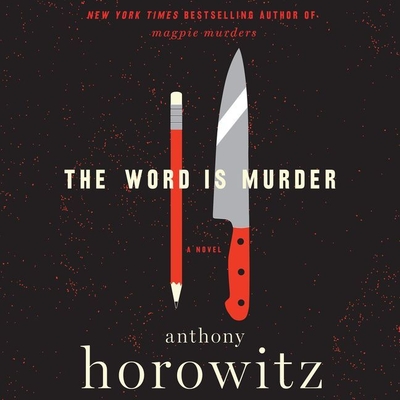 The Word Is Murder - Horowitz, Anthony, and Kinnear, Rory (Read by)