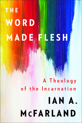 The Word Made Flesh - McFarland, Ian a