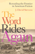 The Word Rides Again: Rereading the Frontier in American Fiction