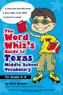 The Word Whiz's Guide to Texas Middle School Vocabulary