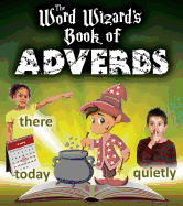 The Word Wizard's Book of Adverbs