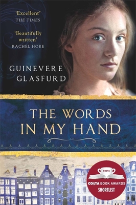 The Words In My Hand: a novel of 17th century Amsterdam and a woman hidden from history - Glasfurd, Guinevere