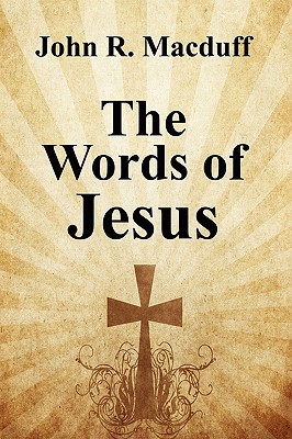 The Words of Jesus - Macduff, John R