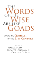 The Words of the Wise Are Like Goads: Engaging Qohelet in the 21st Century