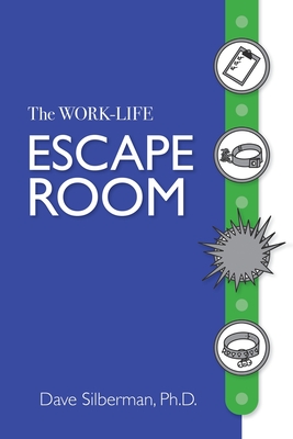 The Work- Life Escape Room - Silberman, Dave