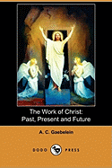 The Work of Christ: Past, Present and Future (Dodo Press)