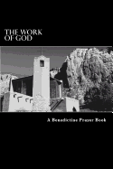 The Work of God: A Prayer Book of the Psalms in Accordance with the Rule of St. Benedict