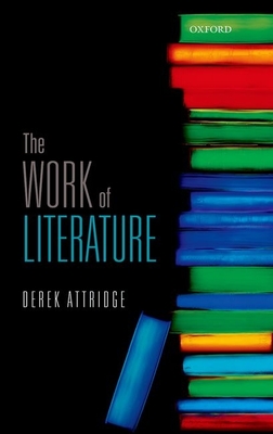 The Work of Literature - Attridge, Derek