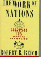 The Work of Nations: Preparing Ourselves for 21st Century Capitalism - Reich, Robert B.