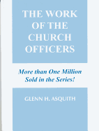 The Work of the Church Officer - Asquith, Glenn H