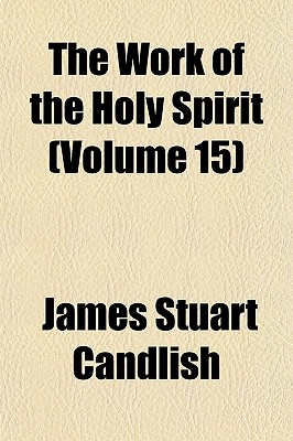 The Work of the Holy Spirit (Volume 15) - Candlish, James Stuart