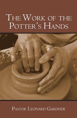 The Work of the Potter's Hands - Gardner, Leonard