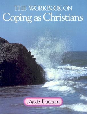 The Workbook on Coping as Christians - Dunnam, Maxie D, Dr.