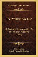 The Workers Are Few: Reflections Upon Vocation to the Foreign Missions (1911)