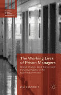 The Working Lives of Prison Managers: Global Change, Local Culture and Individual Agency in the Late Modern Prison