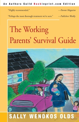 The Working Parents' Survival Guide - Olds, Sally Wendkos