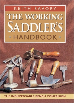 The Working Saddler's Handbook - Savory, Keith