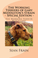 The Working Terriers of Gary Middleton's Strain - Special Edition: Also Featuring the Working Terrier Miscellany