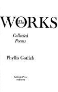 The works : collected poems - Gotlieb, Phyllis