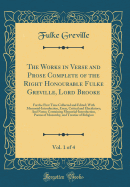 The Works in Verse and Prose Complete of the Right Honourable Fulke Greville, Lord Brooke, Vol. 1 of 4: For the First Time Collected and Edited; With Memorial-Introduction, Essay, Critical and Elucidatory; And Notes; Containing Memorial-Introduction, Poem