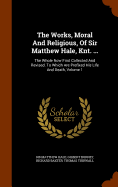 The Works, Moral and Religious, of Sir Matthew Hale, Knt. ...: the Whole Now First Collected and Revised. to Which Are Prefixed His Life and Death