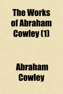 The Works of Abraham Cowley (1)